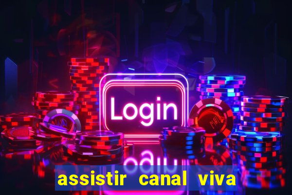 assistir canal viva online gratis